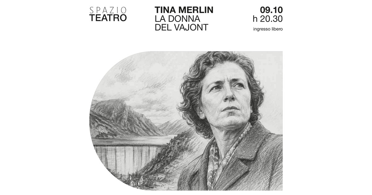 Spazio Teatro: Tina Merlin. La donna del Vajont, 9 ottobre ore 20.30